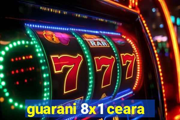 guarani 8x1 ceara